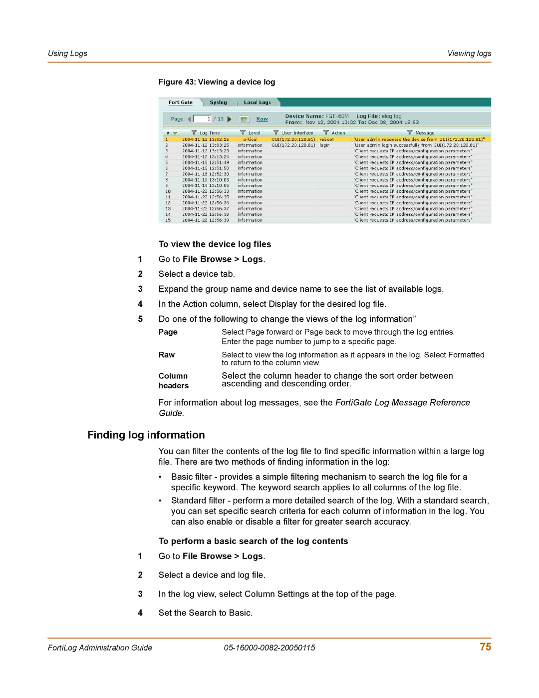 Fortinet FortiLog-100, FortiLog-800 manual Finding log information, To view the device log files Go to File Browse Logs 