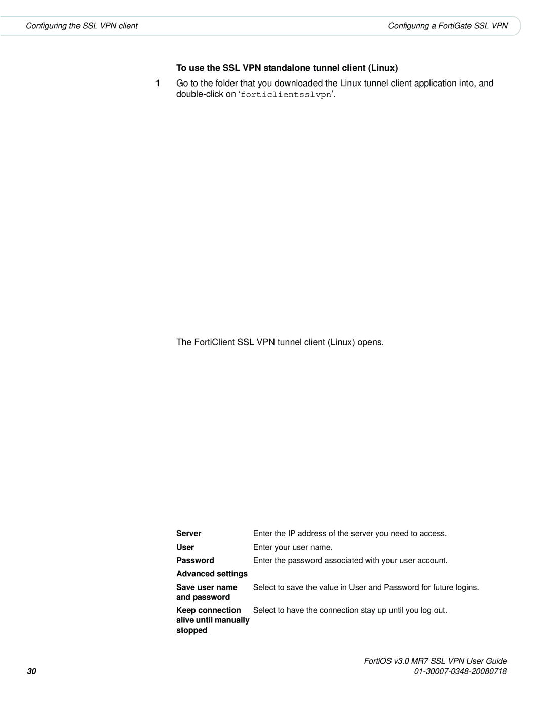 Fortinet FORTIOS V3.0 MR7 To use the SSL VPN standalone tunnel client Linux, Server, User Enter your user name Password 