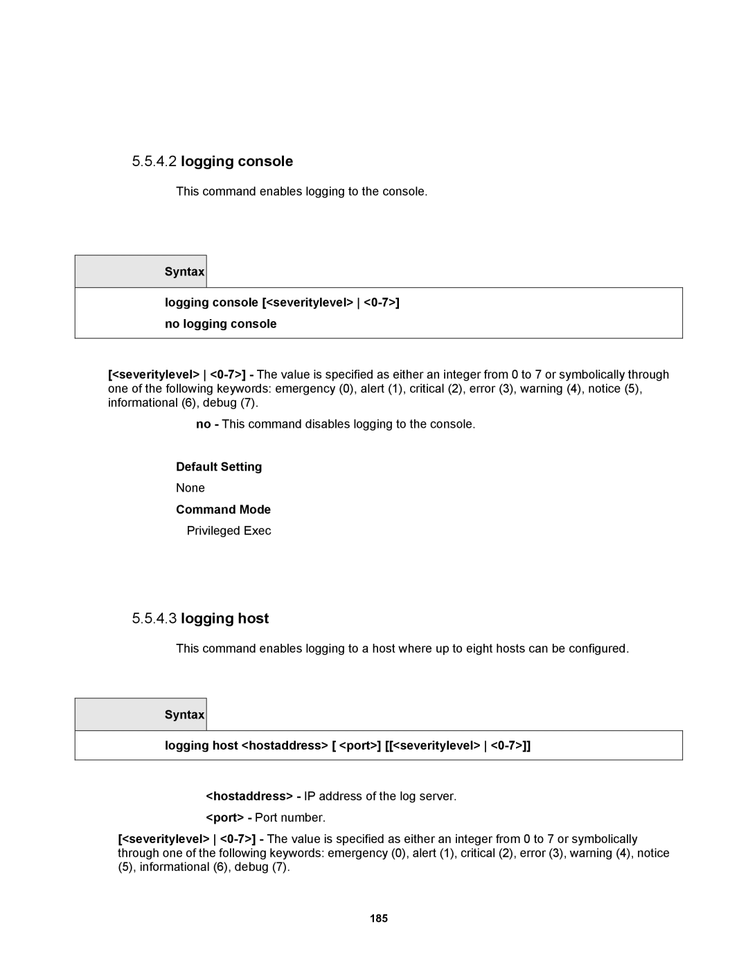 Fortinet MR1 manual Logging host, Syntax Logging console severitylevel 0-7 no logging console 