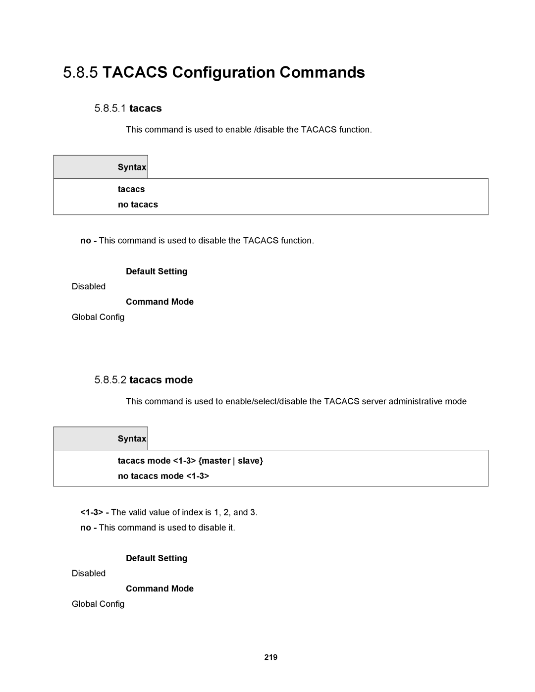 Fortinet MR1 manual Tacacs Configuration Commands, Tacacs mode, Syntax Tacacs no tacacs 