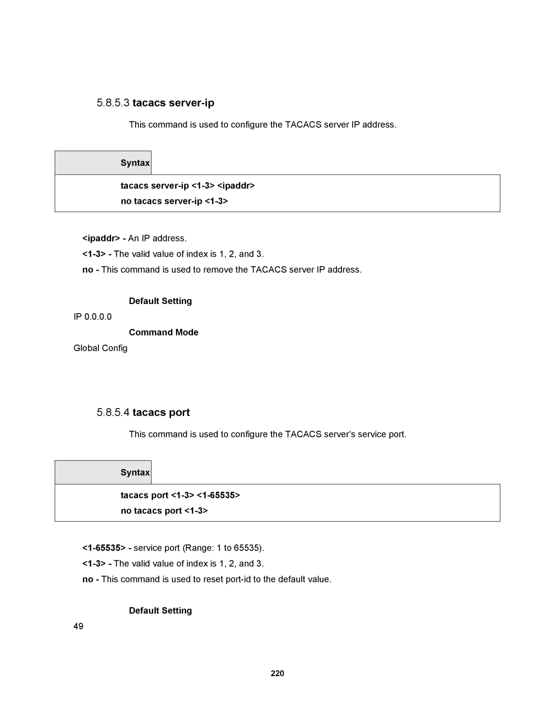 Fortinet MR1 manual Tacacs port, Syntax Tacacs server-ip 1-3 ipaddr no tacacs server-ip 