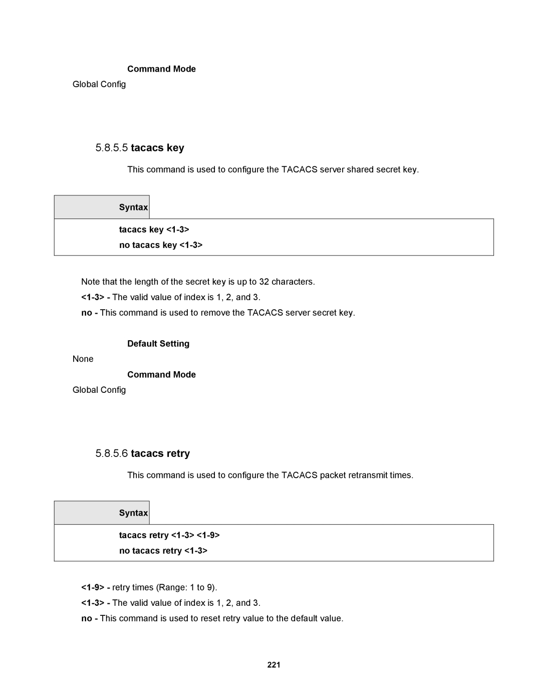 Fortinet MR1 manual Syntax Tacacs key 1-3 no tacacs key, Syntax Tacacs retry 1-3 1-9 no tacacs retry 