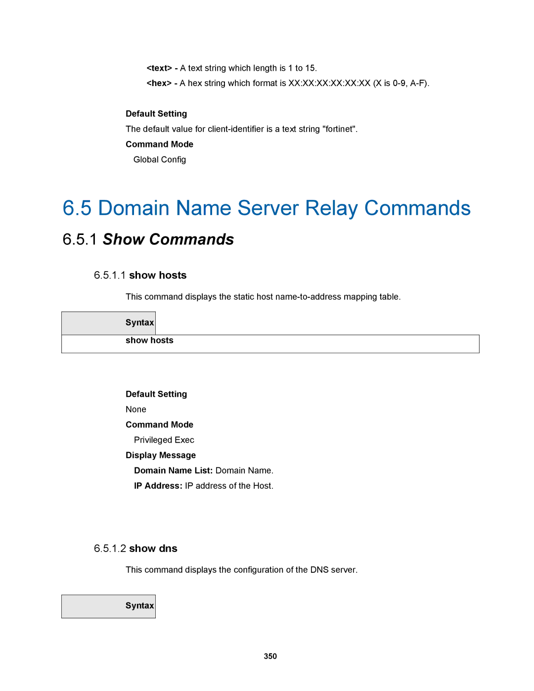 Fortinet MR1 manual Show dns, Syntax Show hosts Default Setting, Display Message Domain Name List Domain Name 