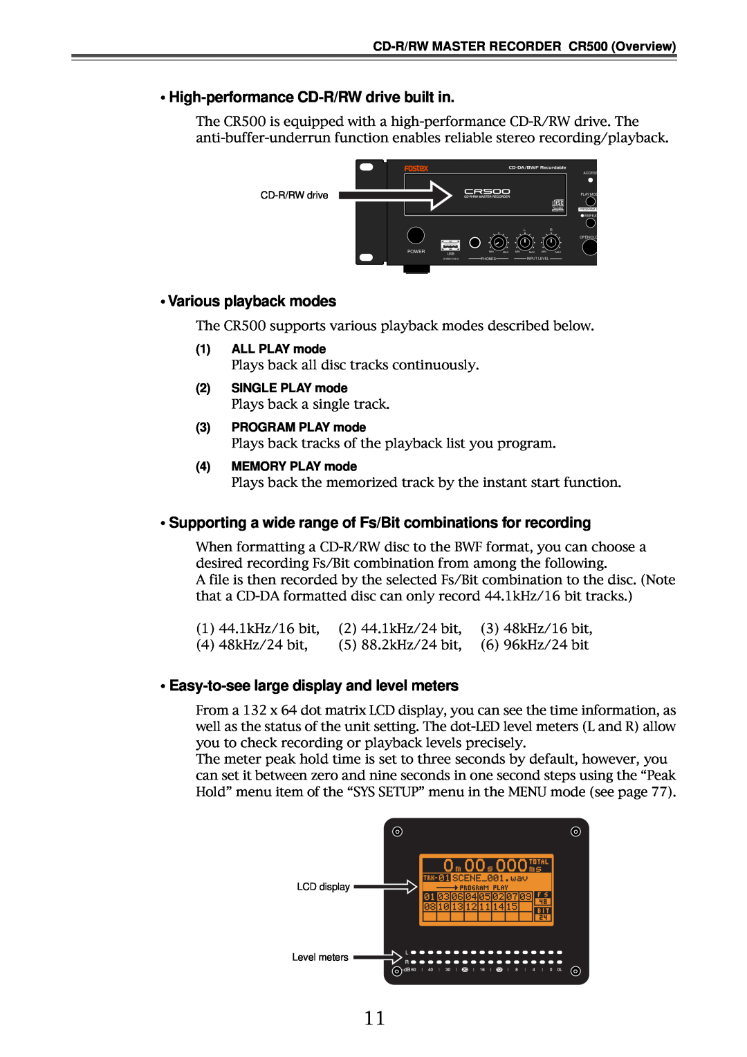 Fostex CR500 High-performance CD-R/RWdrive built in, • Various playback modes, Easy-to-seelarge display and level meters 