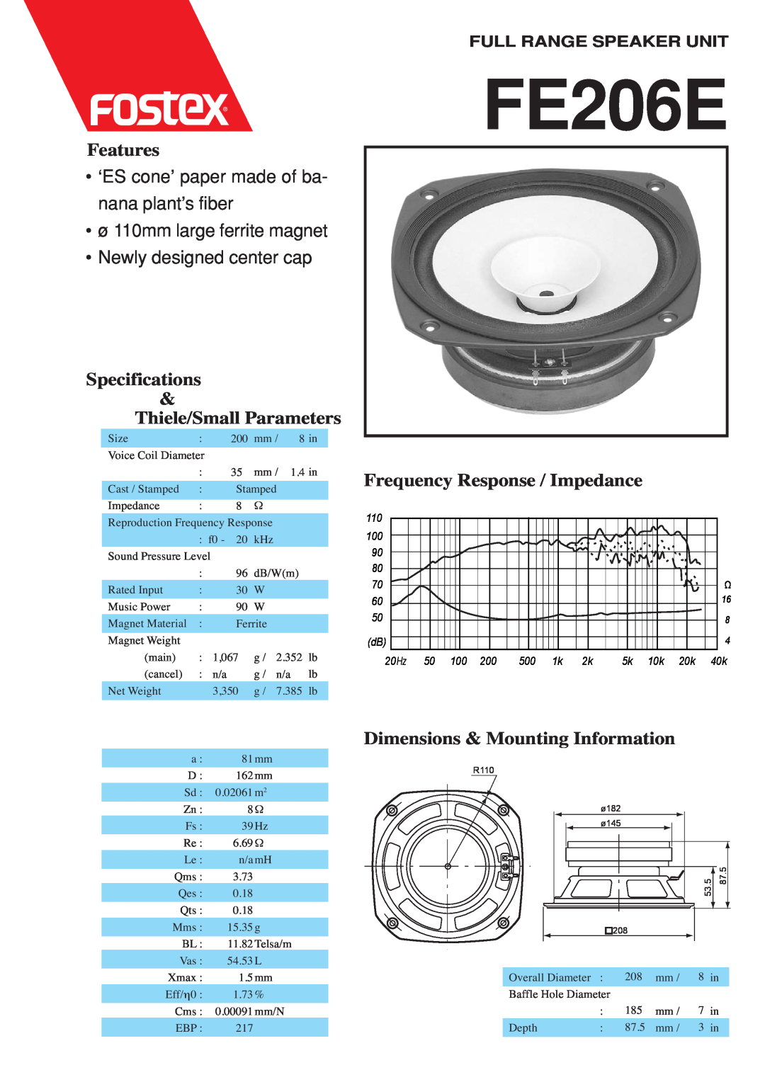 Fostex FE206E dimensions Features, ‘ES cone’ paper made of ba- nana plant’s fiber, Specifications, Thiele/Small Parameters 