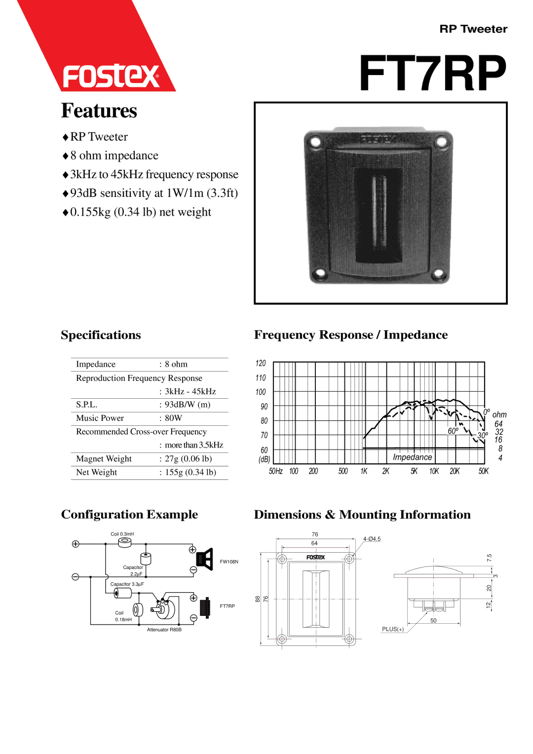 Fostex FT7RP dimensions Features, RP Tweeter Ohm impedance, Specifications Frequency Response / Impedance 