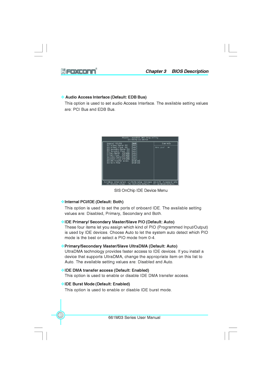 Foxconn 661M03 Audio Access Interface Default EDB Bus, Internal PCI/IDE Default Both, IDE Burst Mode Default Enabled 