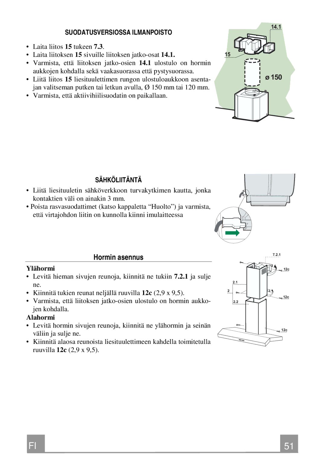 Franke Consumer Products FCH 906 XS ECS Hormin asennus, Suodatusversiossa Ilmanpoisto, Sähköliitäntä, Ylähormi, Alahormi 