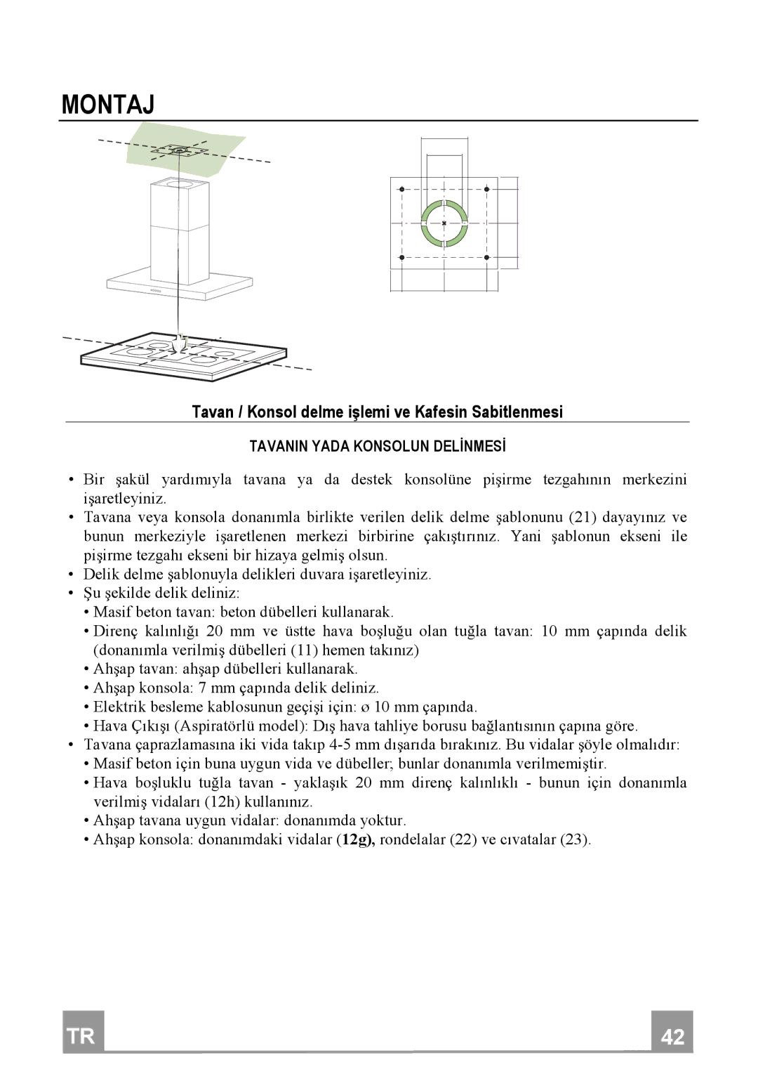 Franke Consumer Products FDF 9044 I Montaj, Tavan/KonsoldelmeilemiveKafesinSabitlenmesi, Tavaninyadakonsolundelđnmesđ 