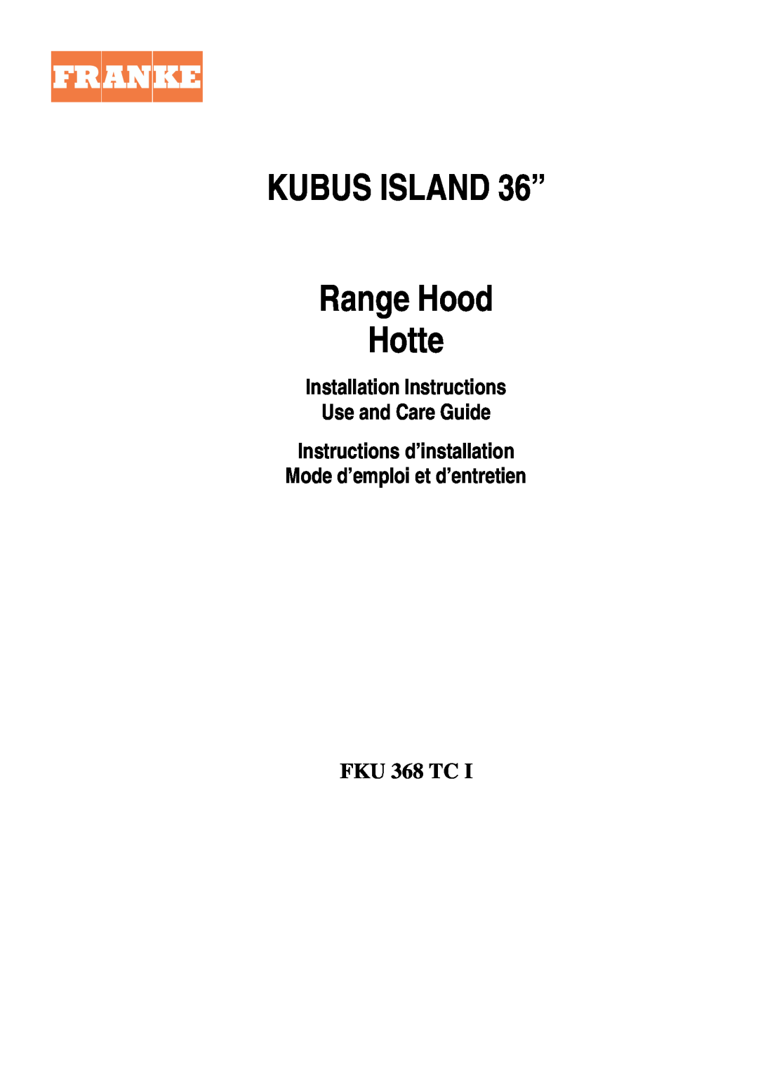 Franke Consumer Products FKU 368 TC I installation instructions KUBUS ISLAND 36”, Range Hood Hotte 
