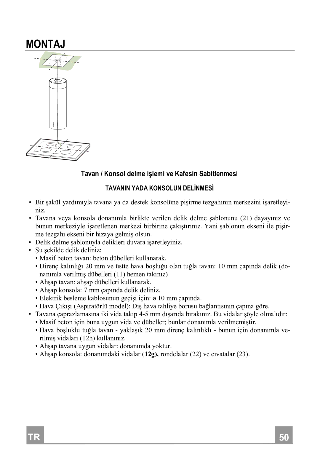 Franke Consumer Products FTU 3807 I Montaj, Tavan/KonsoldelmeilemiveKafesinSabitlenmesi, Tavaninyadakonsolundelđnmesđ 