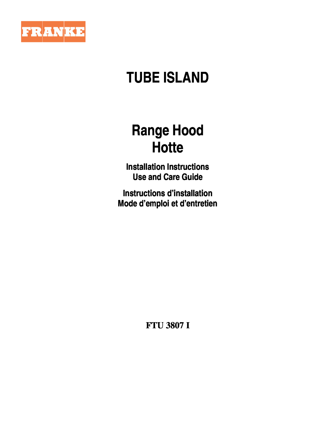 Franke Consumer Products FTU 3807 I installation instructions TUBE ISLAND Range Hood Hotte, Ftu 