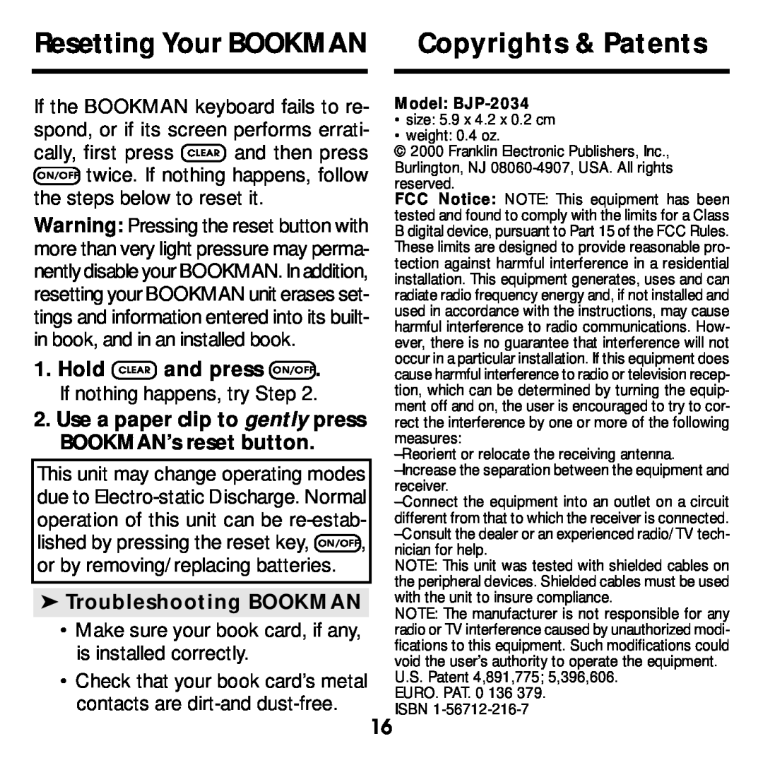 Franklin BJP-2034 Resetting Your BOOKMAN Copyrights & Patents, Hold CLEAR and press ON/OFF . If nothing happens, try Step 