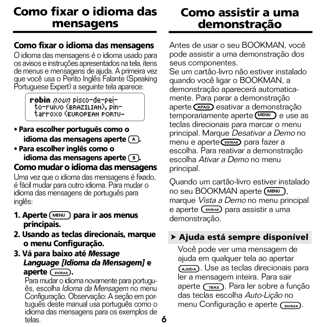 Franklin BPS-840 manual Para escolher inglês como o Idioma das mensagens aperte B, Ajuda está sempre disponível 