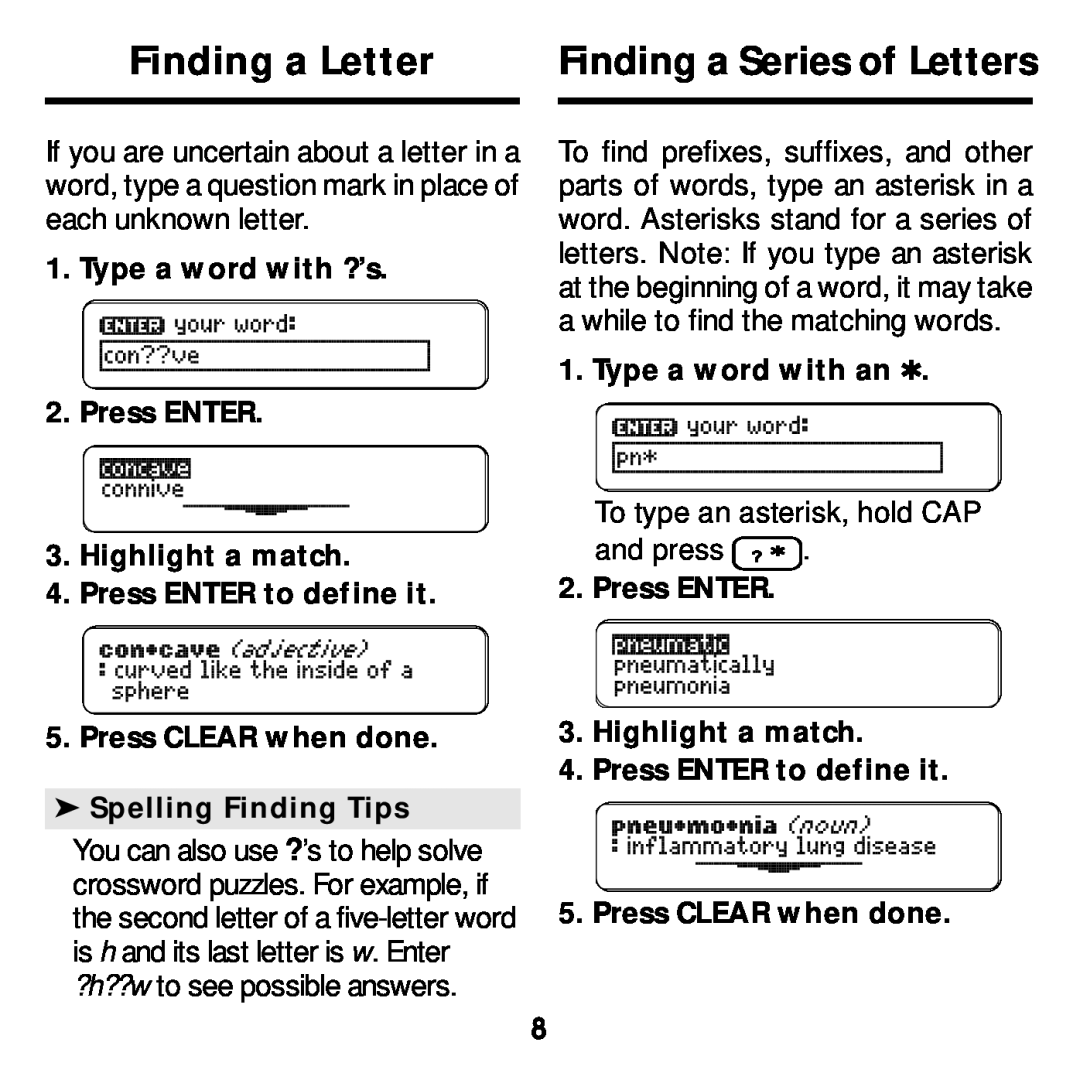 Franklin MWD-640 Finding a Letter, Finding a Series of Letters, Type a word with ?’s 2. Press ENTER 3. Highlight a match 