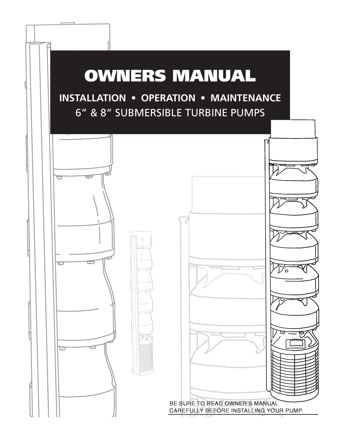 Franklin Water Pump owner manual Owners Manual, 6” & 8” SUBMERSIBLE TURBINE PUMPS, Installation Operation Maintenance 