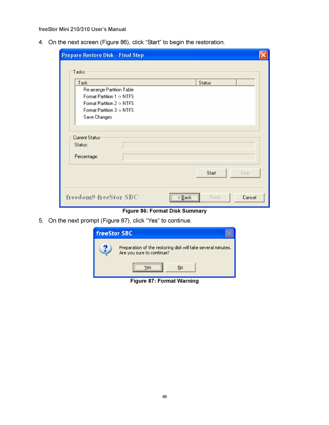 Freedom9 USB user manual On the next screen , click Start to begin the restoration 