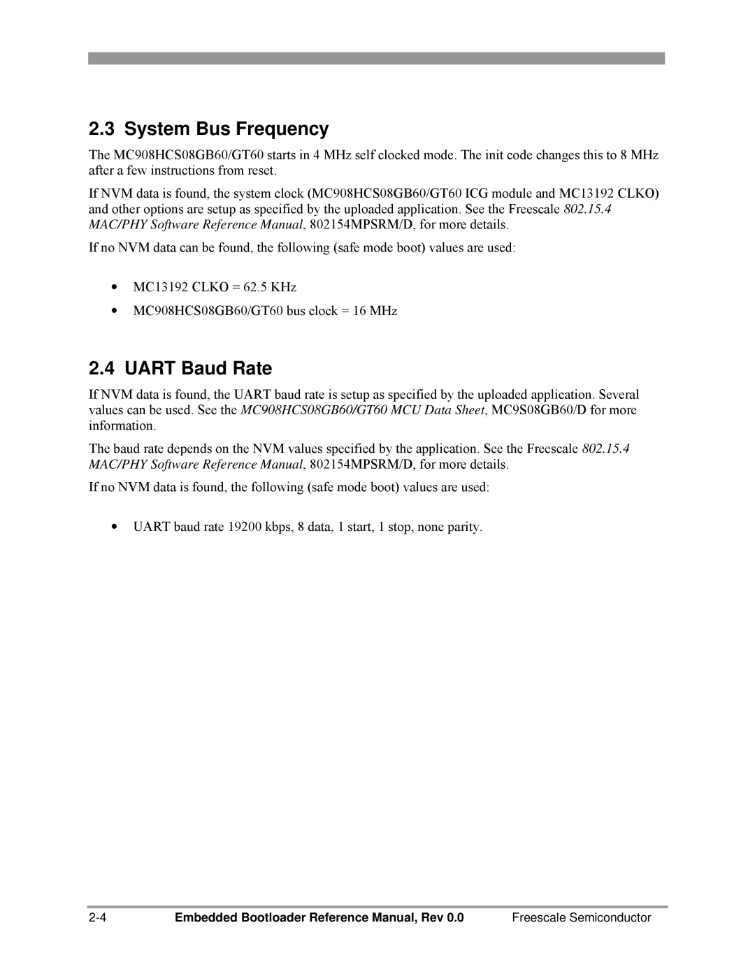 Freescale Semiconductor 802.15.4 manual System Bus Frequency, Uart Baud Rate 