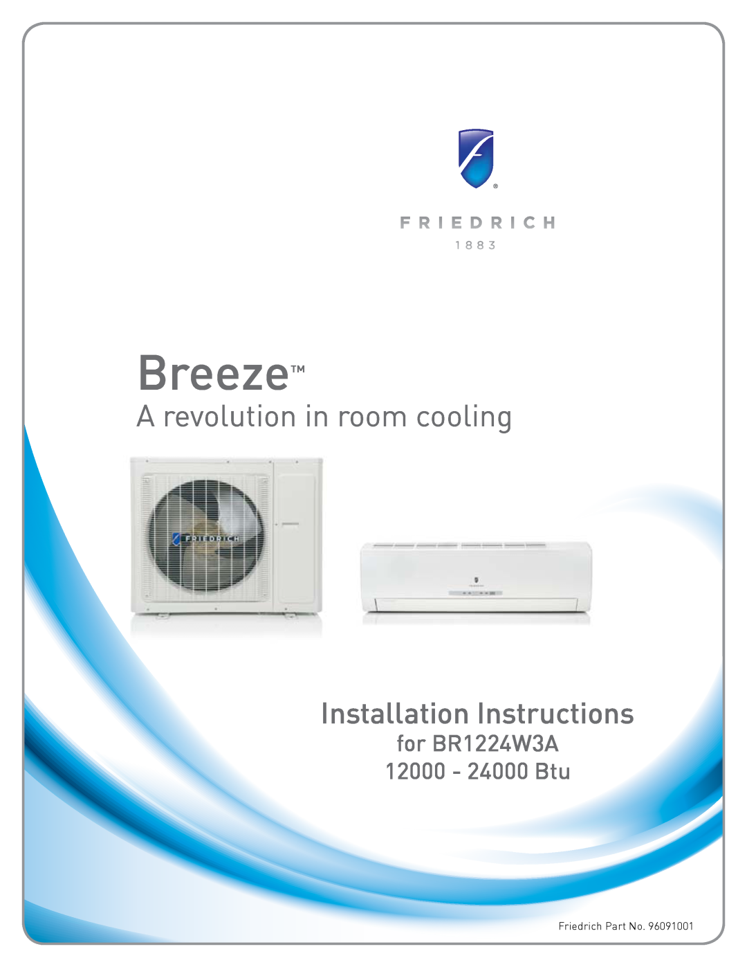 Friedrich Breeze, BR1224W3A installation instructions A revolution in room cooling, Installation Instructions 
