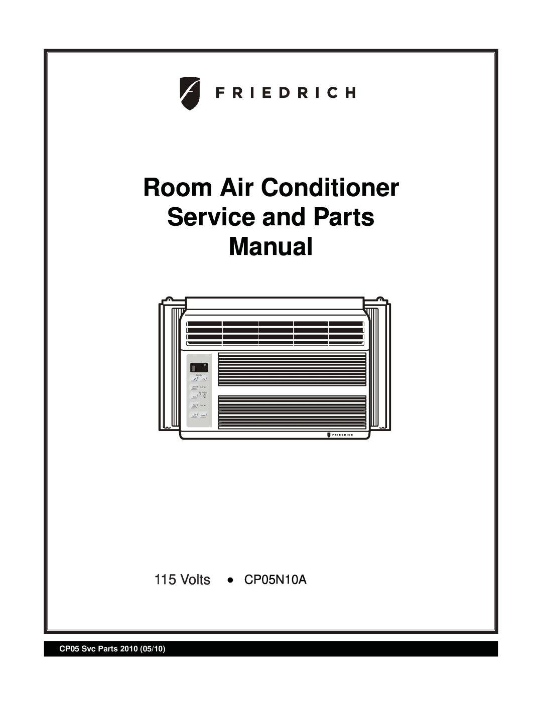 Friedrich manual Room Air Conditioner Service and Parts Manual, Volts CP05N10A, CP05 Svc Parts 2010 05/10 