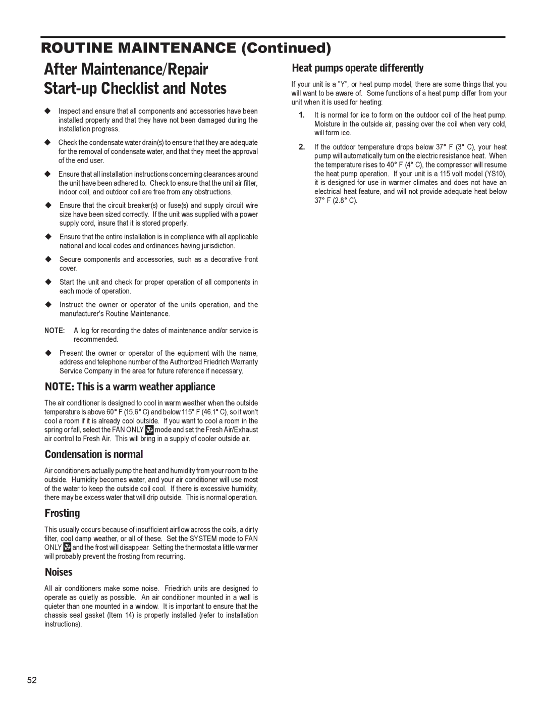 Friedrich SS10N10*, SS14N10*, SS12N10*, SS15N30* Heat pumps operate differently, Condensation is normal, Frosting, Noises 
