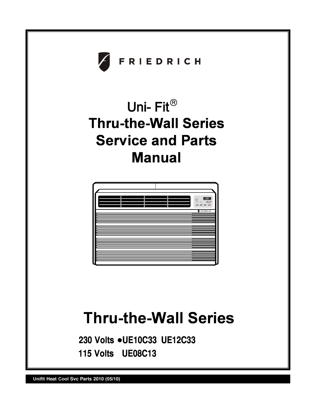 Friedrich UE10C33 manual Thru-the-WallSeries, Service and Parts Manual, Uni- Fit R, Unifit Heat Cool Svc Parts 2010 05/10 