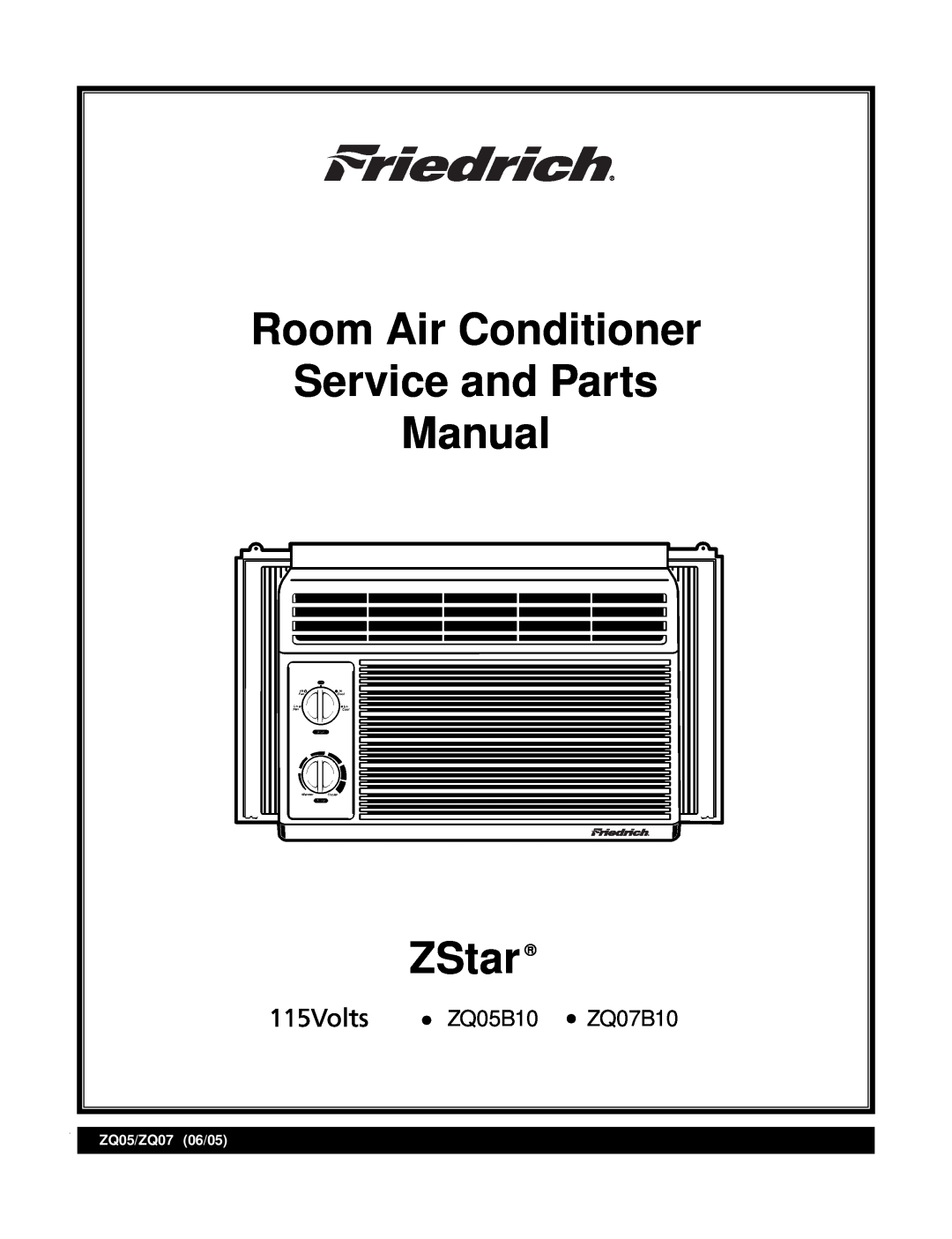Friedrich manual Room Air Conditioner Service and Parts Manual, ZStar, ZQ05B10 ZQ07B10, ZQ05/ZQ07 06/05 
