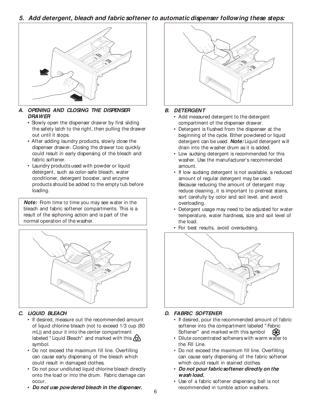 Frigidaire 134305700B Do not use powdered bleach in the dispenser, Do not pour fabric softener directly on the wash load 