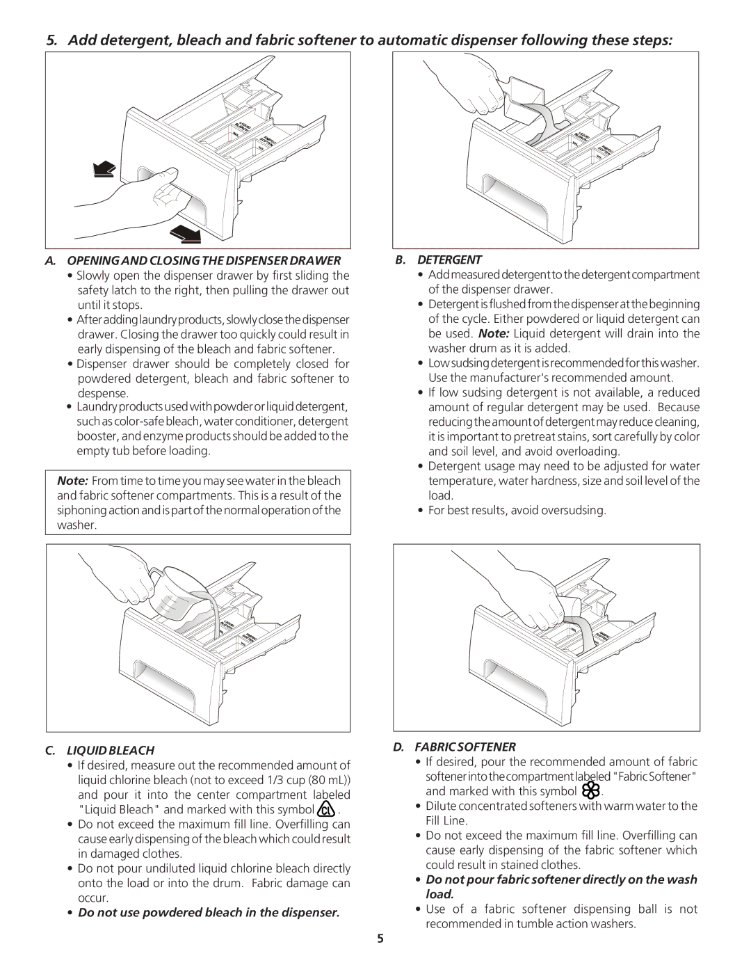 Frigidaire 134889200 Do not use powdered bleach in the dispenser, Do not pour fabric softener directly on the wash load 