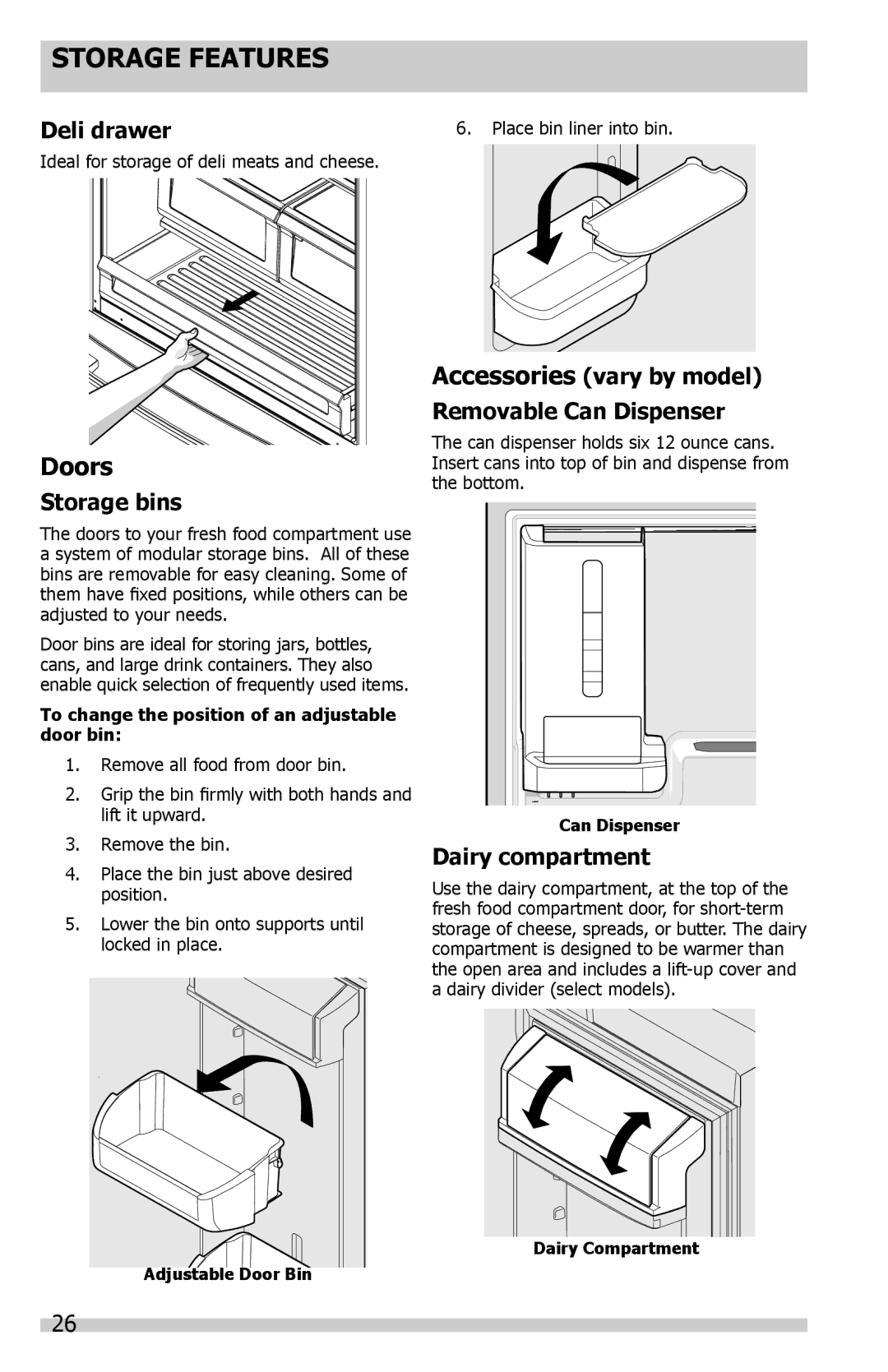 Frigidaire FGUB2642LP, FGHB2844LP Doors, Deli drawer, Storage bins, Accessories vary by model Removable Can Dispenser 