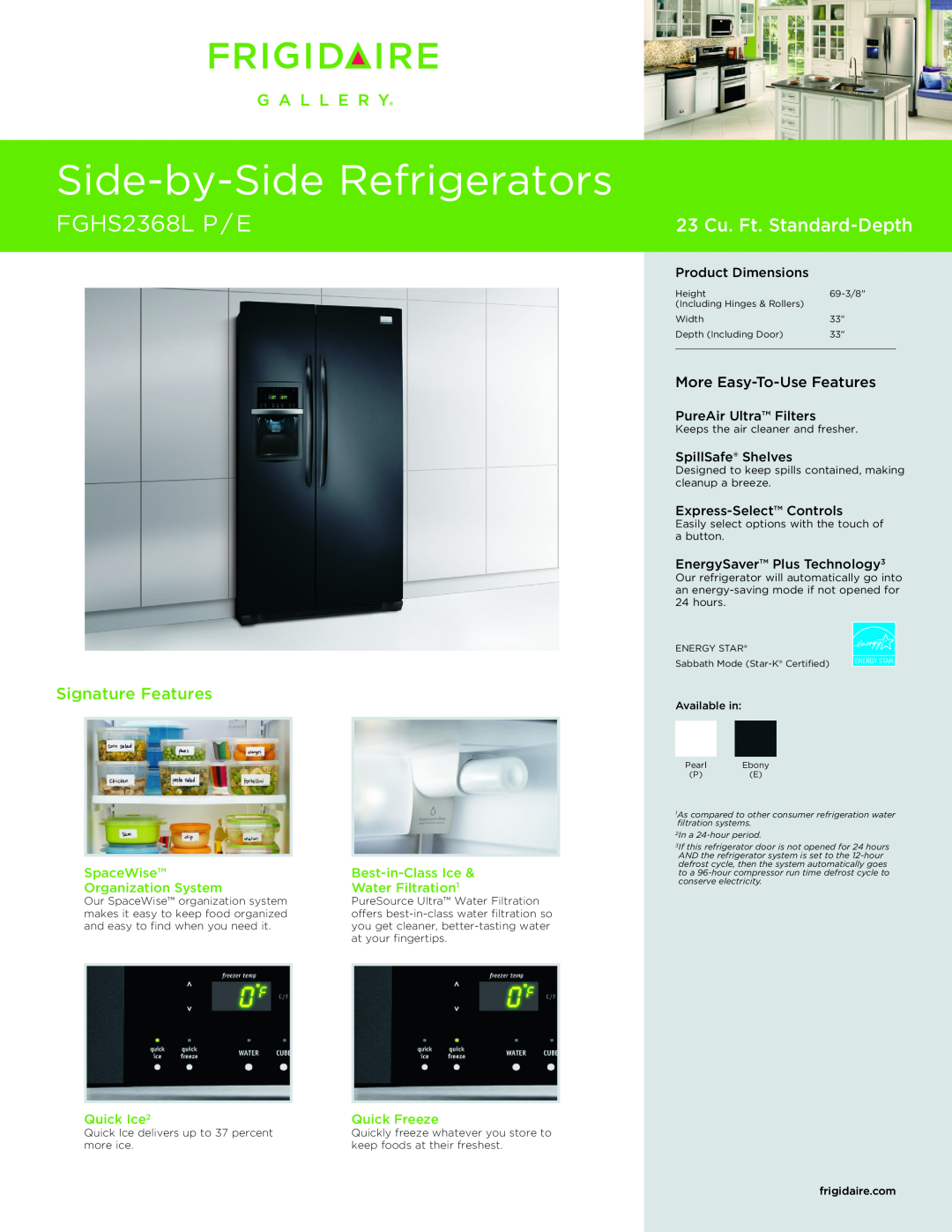 Frigidaire dimensions Side-by-SideRefrigerators, FGHS2368L P / E, 23 Cu. Ft. Standard-Depth, Signature Features 
