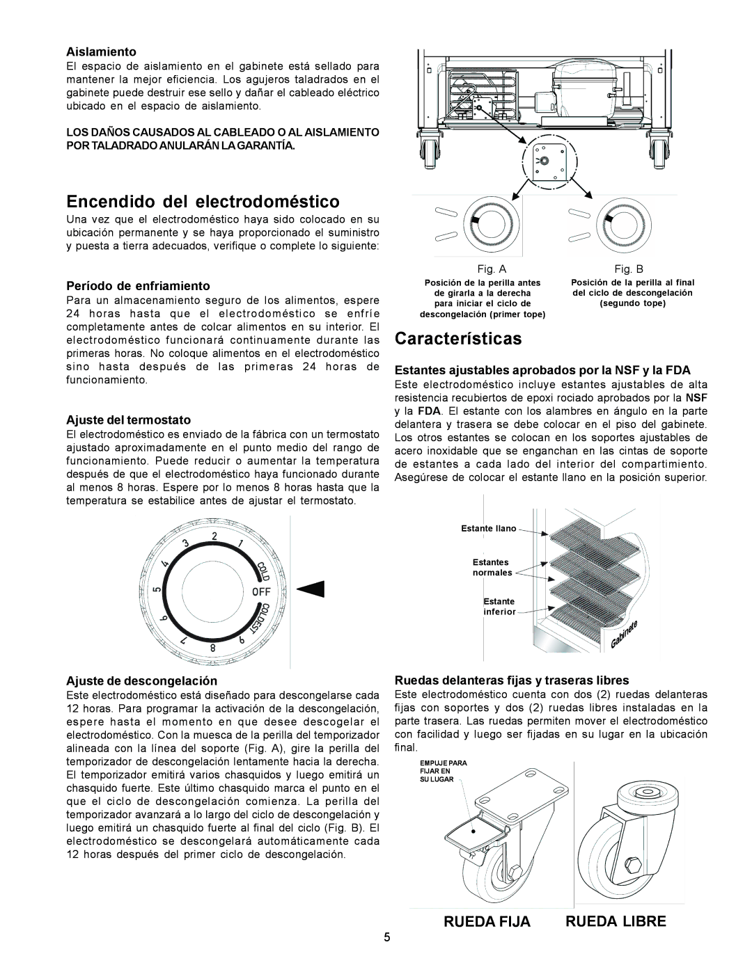 Frigidaire FREEZER/REFRIGERATOR GLASS DOOR REFRIGERATOR Encendido del electrodoméstico, Características 