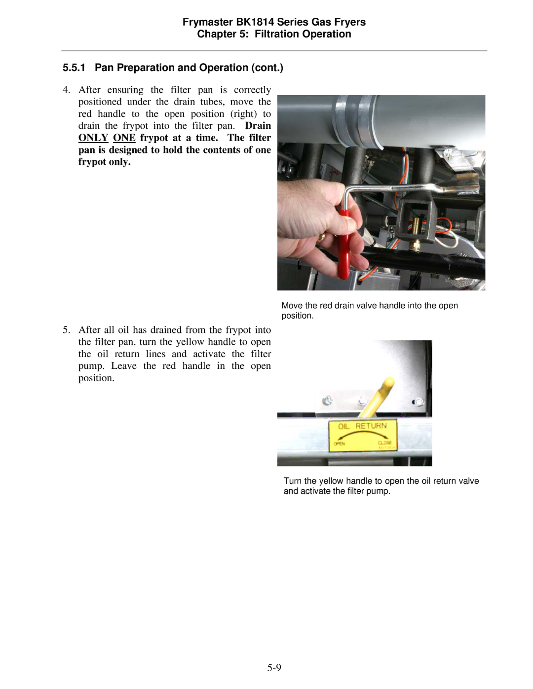 Frymaster BK1814 operation manual Move the red drain valve handle into the open position 