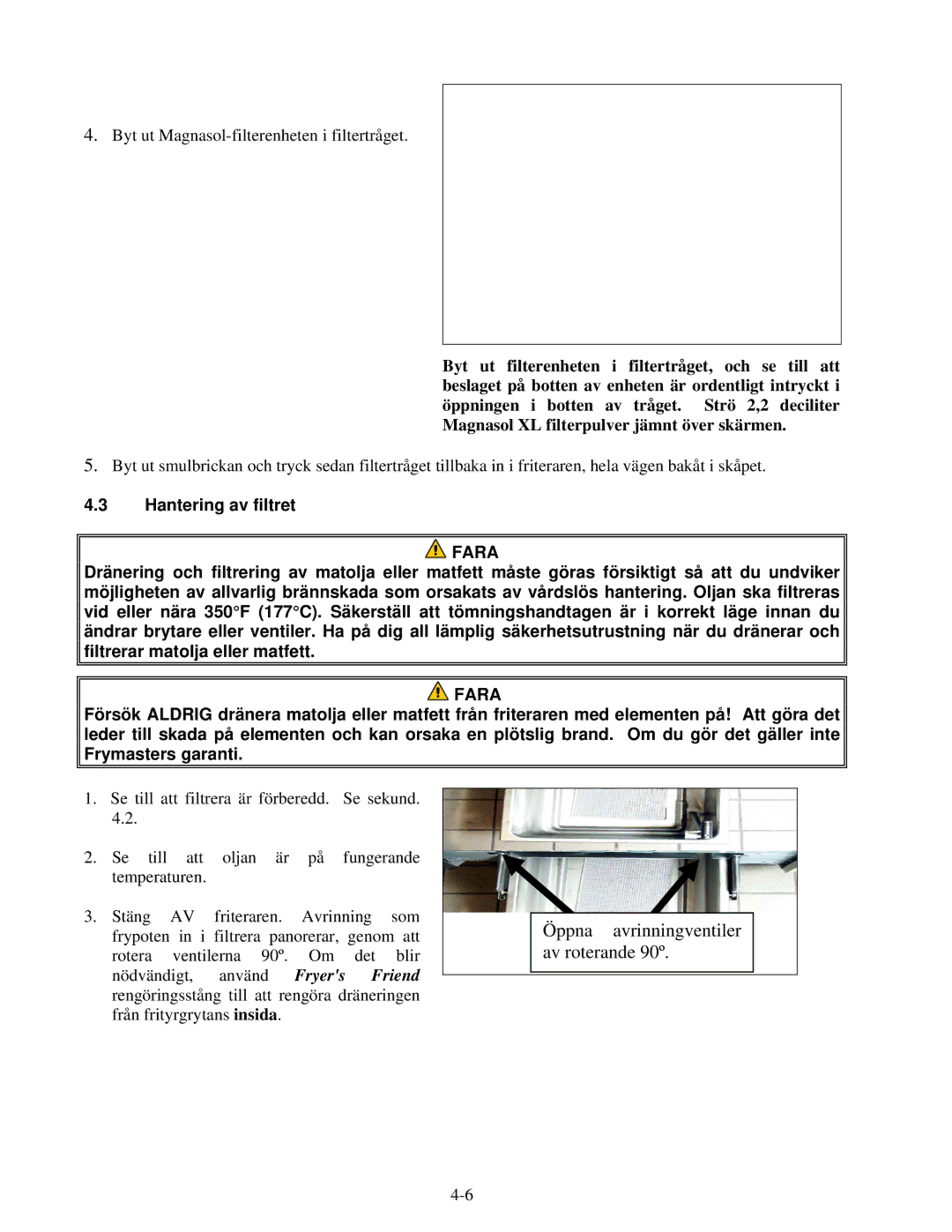 Frymaster RE Series manual Öppna avrinningventiler av roterande 90º, Hantering av filtret 