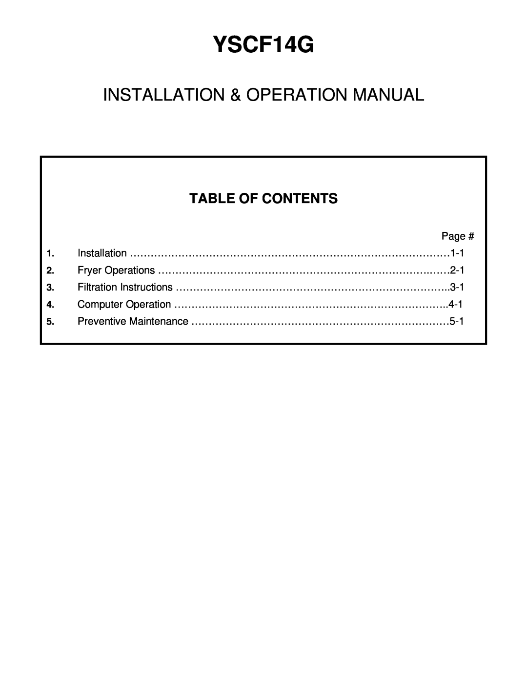 Frymaster YSCF14G operation manual Table Of Contents, Page # 1. Installation …………………………………………………………………………………1-1 