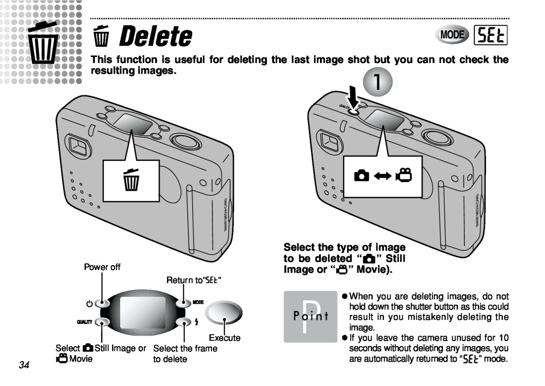 FujiFilm iX-100 e e Delete, to be deleted “ q” Still, Image or “ t” Movie, P o i n t, Select the type of image, Power off 