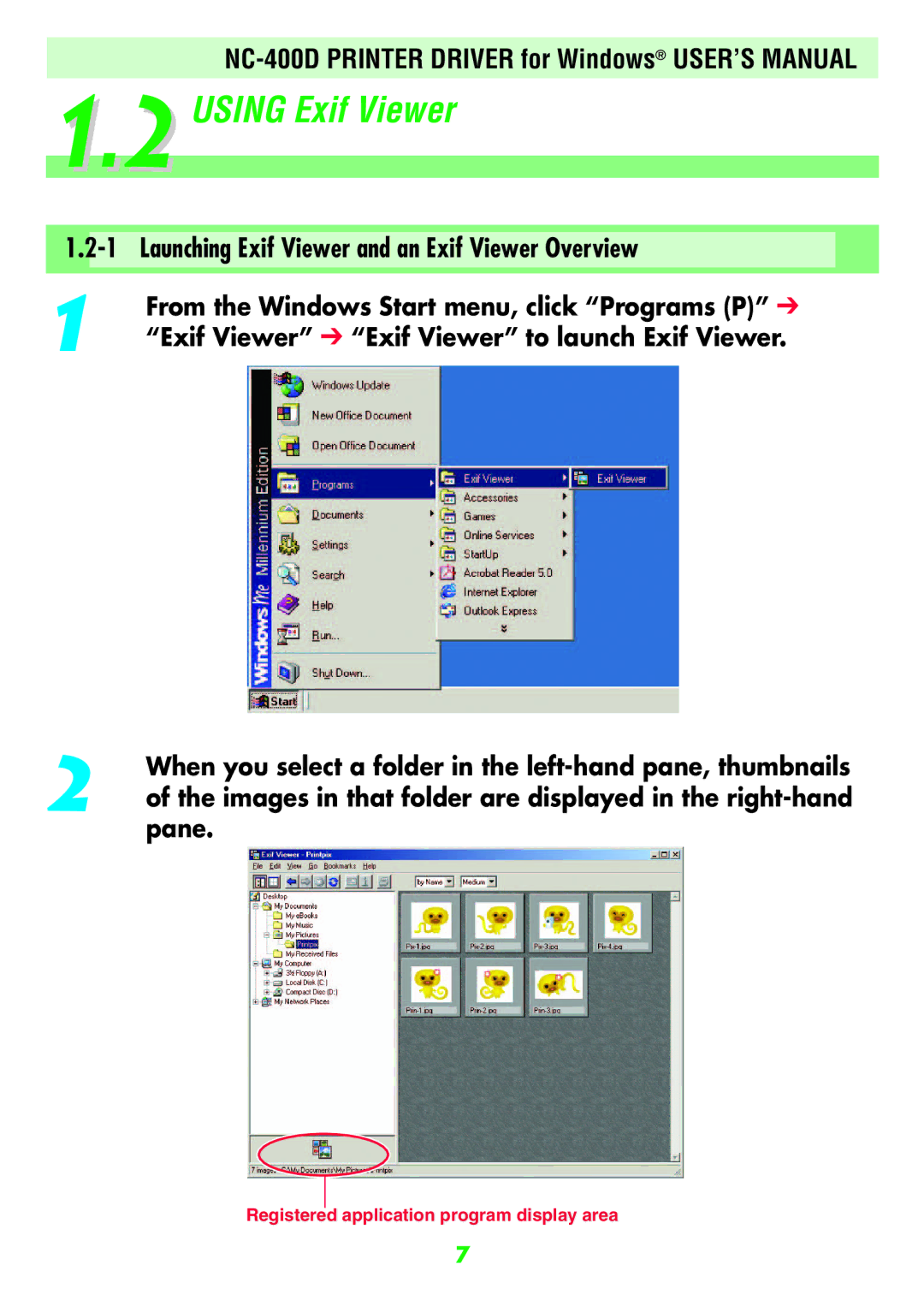 FujiFilm NC-400D From the Windows Start menu, click Programs P, Exif Viewer Exif Viewer to launch Exif Viewer, Pane 