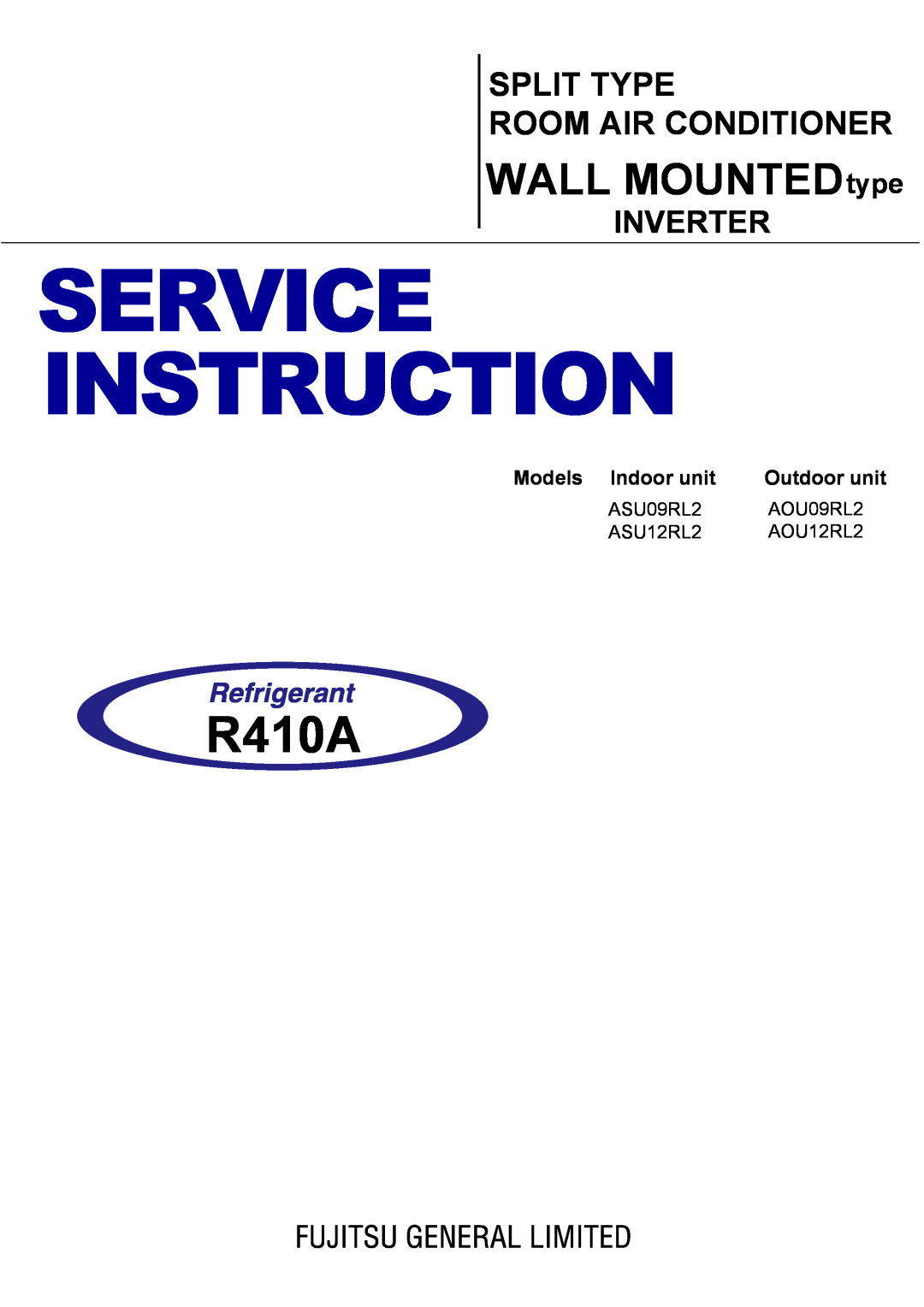 Fujitsu AOU12RL2, ASU12RL2 manual Inverter, Service Instruction, R410A, WALL MOUNTEDtype, Split Type Room Air Conditioner 