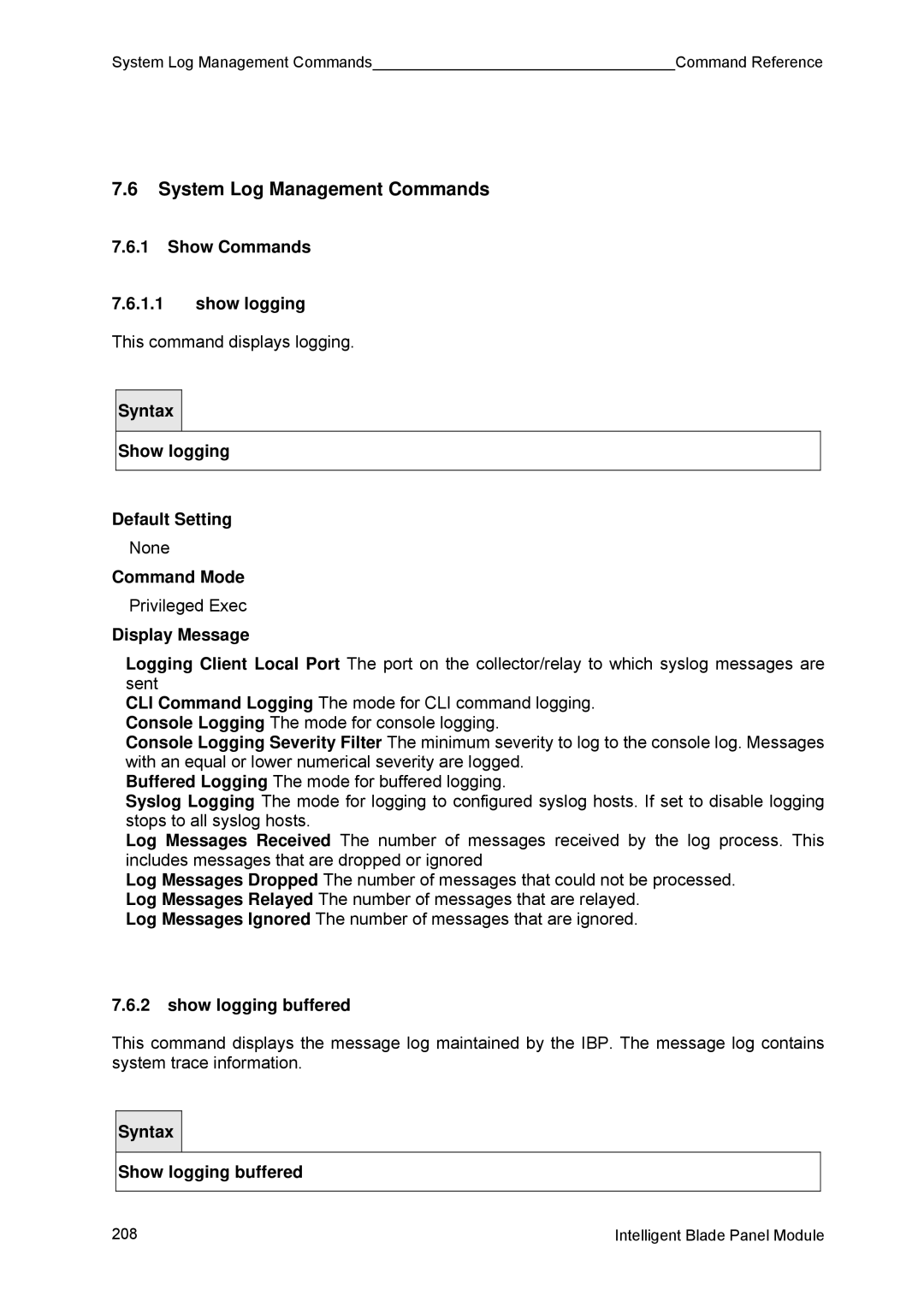 Fujitsu BX600 manual System Log Management Commands, Show Commands Show logging, Show logging buffered 