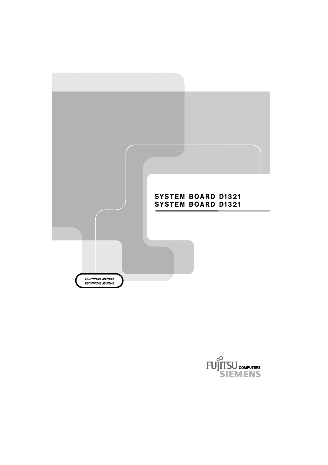Fujitsu D1321 technical manual S Y S T E M B O A R D D 1 3 2 S Y S T E M B O A R D D 1, Technical Manual Technical Manual 