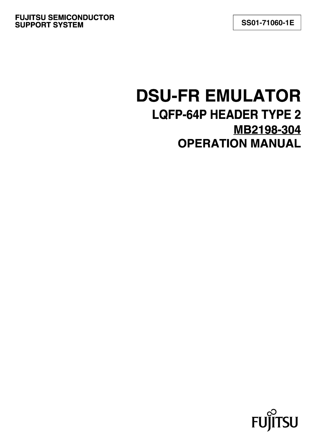 Fujitsu operation manual SS01-71060-1E, Dsu-Fr Emulator, LQFP-64P HEADER TYPE, Fujitsu Semiconductor Support System 
