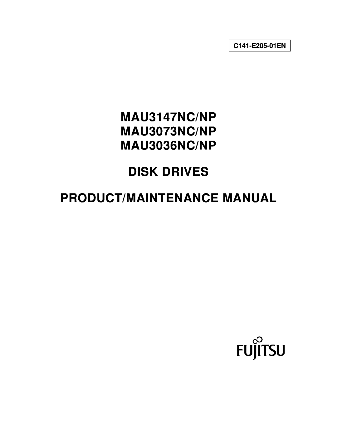 Fujitsu manual C141-E205-01EN, MAU3147NC/NP MAU3073NC/NP MAU3036NC/NP DISK DRIVES, Product/Maintenance Manual 