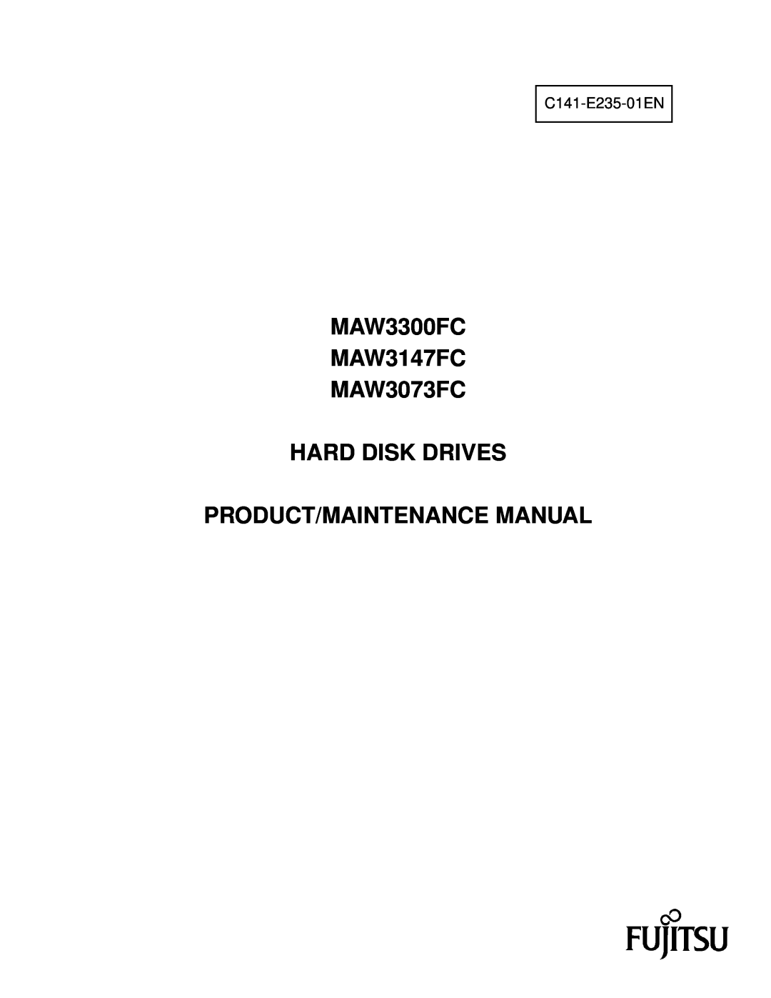 Fujitsu MAW3073fc manual MAW3300FC MAW3147FC MAW3073FC HARD DISK DRIVES, Product/Maintenance Manual, C141-E235-01EN 