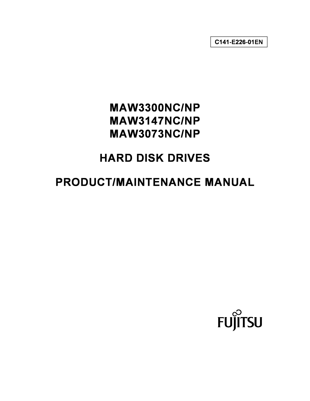 Fujitsu manual C141-E226-01EN, MAW3300NC/NP MAW3147NC/NP MAW3073NC/NP HARD DISK DRIVES, Product/Maintenance Manual 