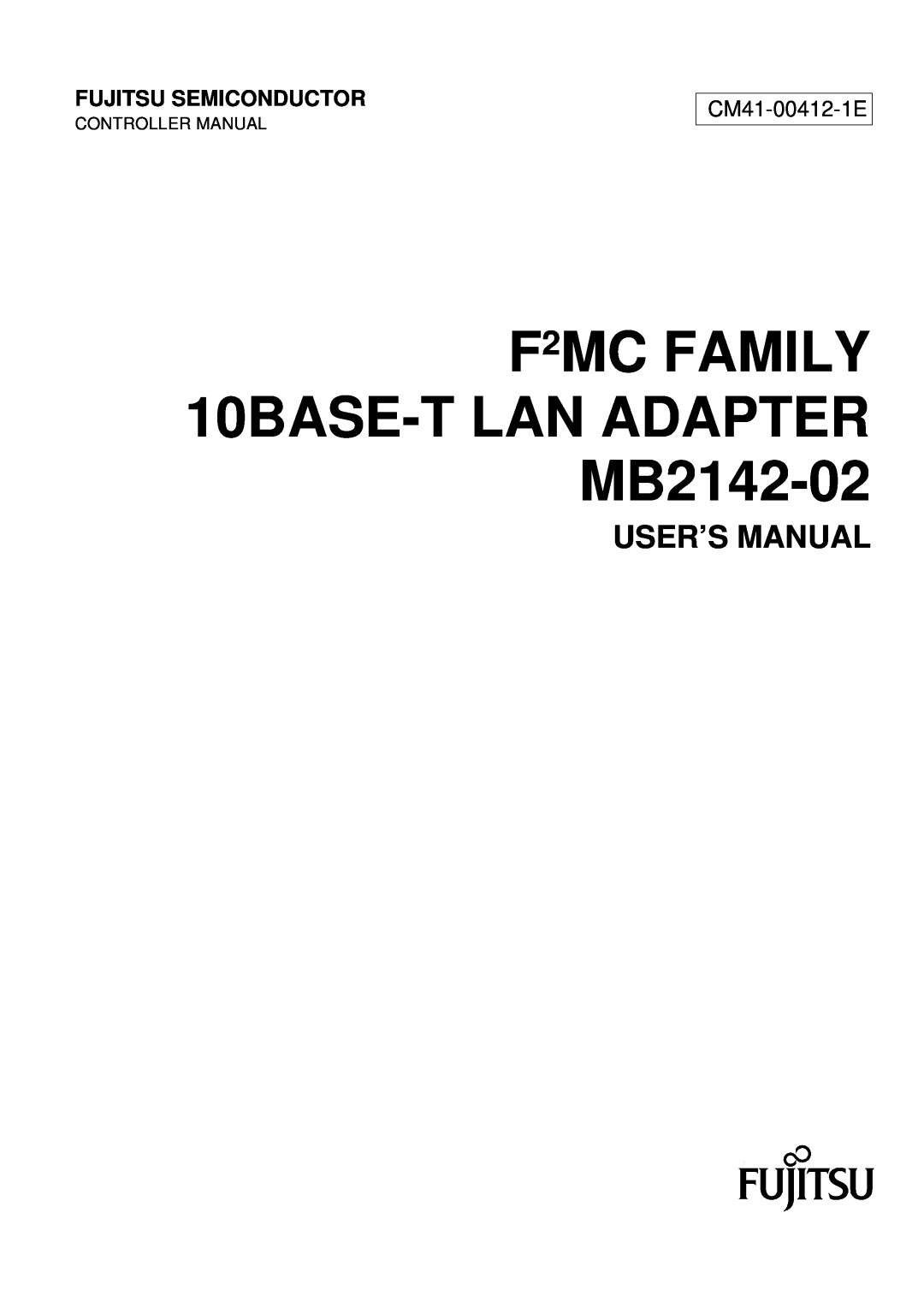 Fujitsu user manual CM41-00412-1E, F2MC FAMILY 10BASE-T LAN ADAPTER MB2142-02, User’S Manual, Fujitsu Semiconductor 
