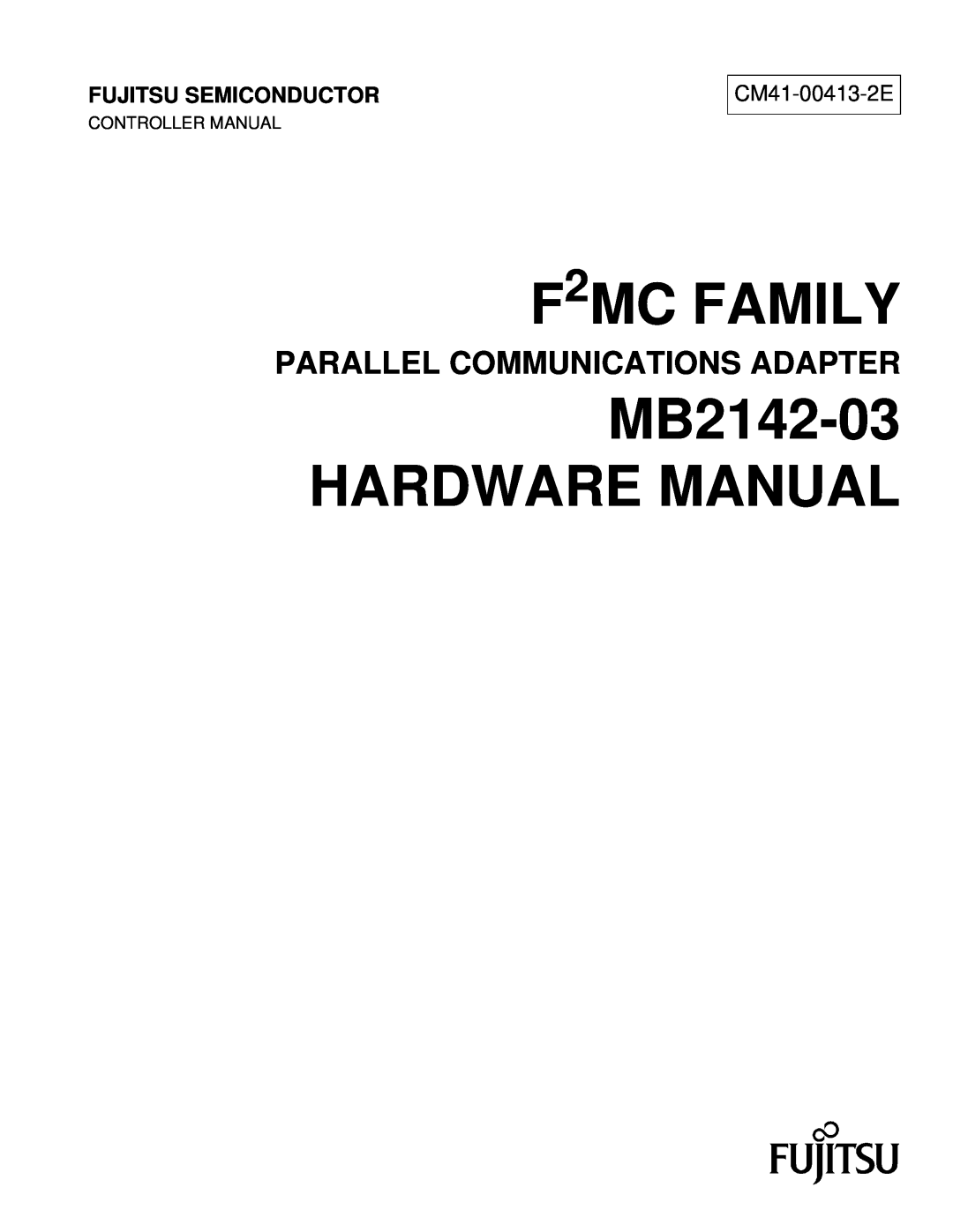 Fujitsu manual F2MC FAMILY, MB2142-03 HARDWARE MANUAL, Parallel Communications Adapter, Fujitsu Semiconductor 