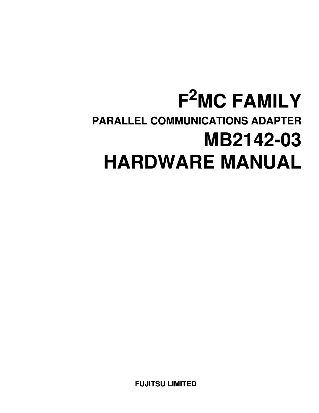 Fujitsu manual Fujitsu Limited, F2MC FAMILY, MB2142-03 HARDWARE MANUAL, Parallel Communications Adapter 