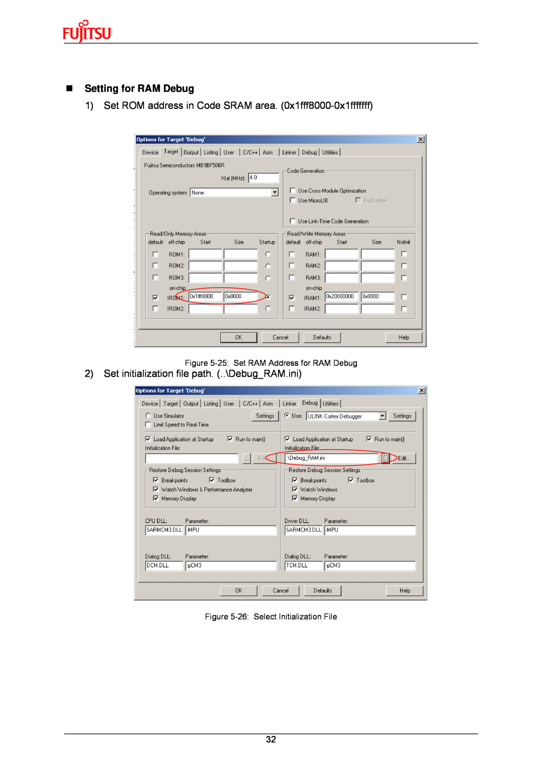 Fujitsu MB9B500 Series user manual „ Setting for RAM Debug, Set ROM address in Code SRAM area. 0x1fff8000-0x1fffffff 