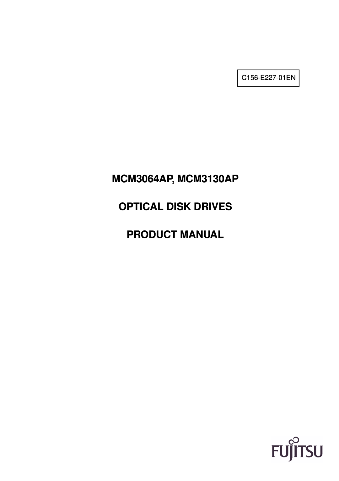 Fujitsu manual MCM3064AP, MCM3130AP OPTICAL DISK DRIVES PRODUCT MANUAL, C156-E227-01EN 