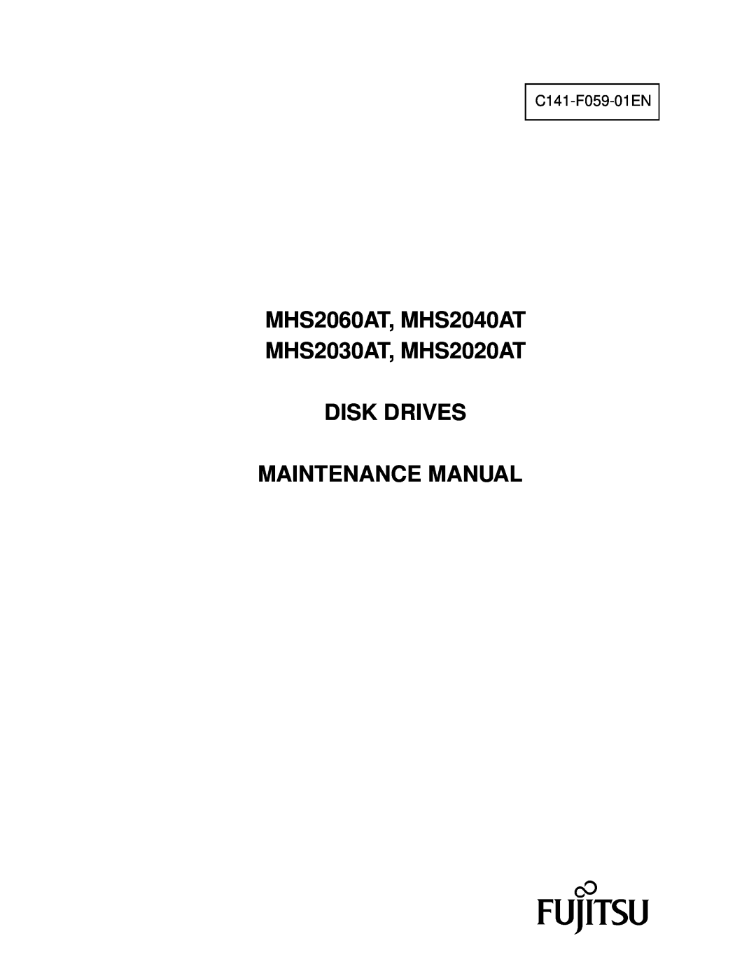 Fujitsu manual MHS2060AT, MHS2040AT MHS2030AT, MHS2020AT DISK DRIVES, Maintenance Manual, C141-F059-01EN 